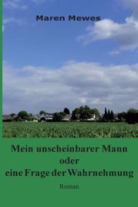 Mein unscheinbarer Mann oder eine Frage der Wahrnehmung
