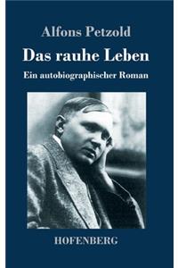 rauhe Leben