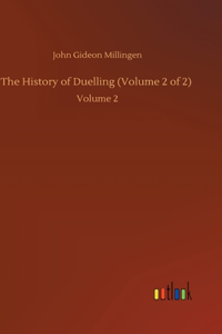 History of Duelling (Volume 2 of 2): Volume 2