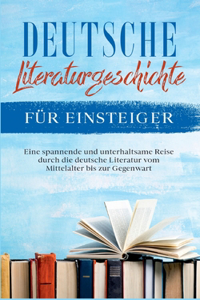 Deutsche Literaturgeschichte für Einsteiger