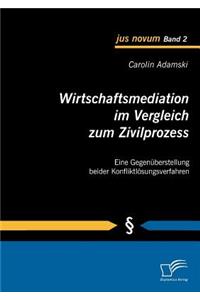 Wirtschaftsmediation im Vergleich zum Zivilprozess