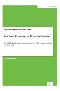 Resonant Converter -> Resonant Inverter