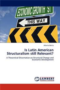 Is Latin American Structuralism still Relevant?