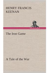 Iron Game A Tale of the War