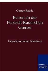 Reisen an der Russisch-Persischen Grenze