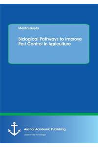 Biological Pathways to Improve Pest Control in Agriculture