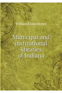 Municipal and institutional libraries of Indiana