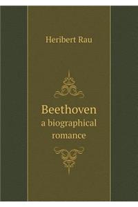 Beethoven a Biographical Romance