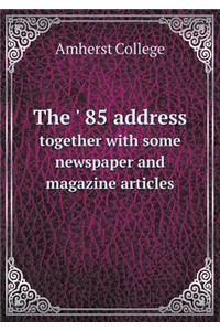 The ' 85 address together with some newspaper and magazine articles