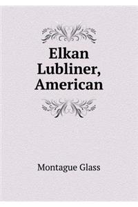 Elkan Lubliner, American