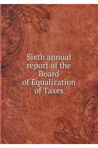 Sixth Annual Report of the Board of Equalization of Taxes