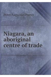 Niagara, an Aboriginal Centre of Trade