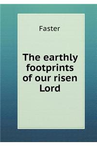 The earthly footprints of our risen Lord
