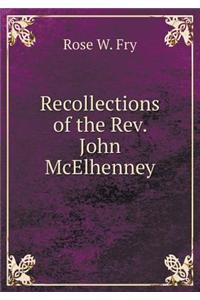 Recollections of the Rev. John McElhenney