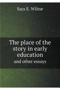The Place of the Story in Early Education and Other Essays