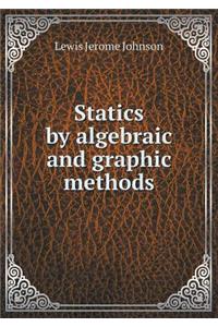 Statics by Algebraic and Graphic Methods