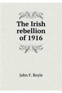 The Irish Rebellion of 1916