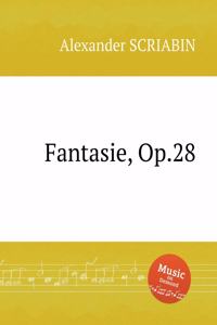 Fantasie, Op.28. Фантазия, Op. 28