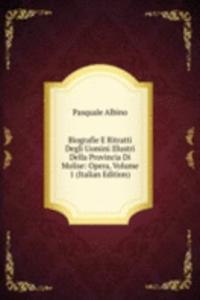 Biografie E Ritratti Degli Uomini Illustri Della Provincia Di Molise: Opera, Volume 1 (Italian Edition)