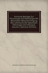 Kritische Beitrage Zur Physiologie Und Pathologie Mit Besonderer Berucksichtigung Des Lehrbuchs Der Speziellen Pathologie Und Therapie, Volume 2 (German Edition)