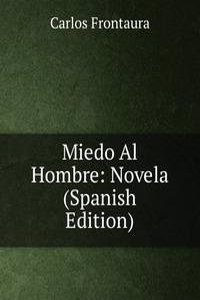 Miedo Al Hombre: Novela (Spanish Edition)