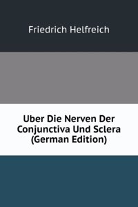 Uber Die Nerven Der Conjunctiva Und Sclera (German Edition)