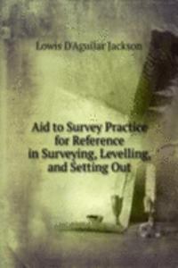 Aid to Survey Practice for Reference in Surveying, Levelling, and Setting Out