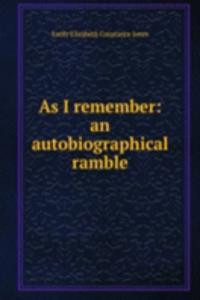 As I remember: an autobiographical ramble