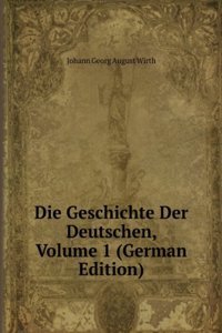 Die Geschichte Der Deutschen, Volume 1 (German Edition)