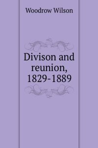 Divison and reunion, 1829-1889