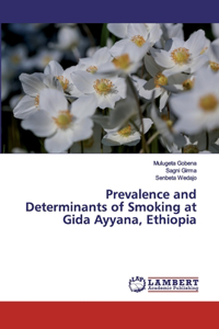 Prevalence and Determinants of Smoking at Gida Ayyana, Ethiopia