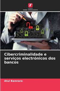 Cibercriminalidade e serviços electrónicos dos bancos