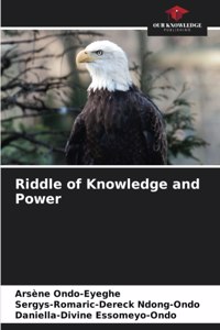 Riddle of Knowledge and Power