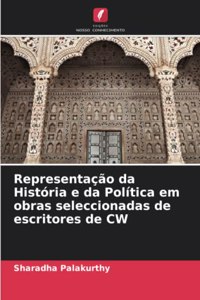 Representação da História e da Política em obras seleccionadas de escritores de CW