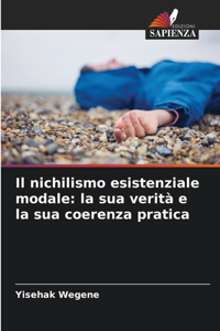 nichilismo esistenziale modale: la sua verità e la sua coerenza pratica