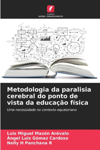 Metodologia da paralisia cerebral do ponto de vista da educação física