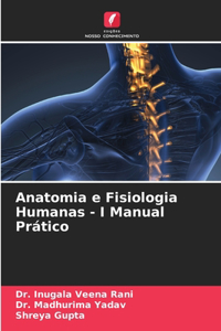 Anatomia e Fisiologia Humanas - I Manual Prático