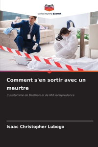 Comment s'en sortir avec un meurtre