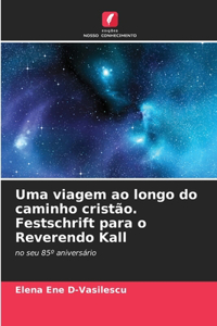 Uma viagem ao longo do caminho cristão. Festschrift para o Reverendo Kall