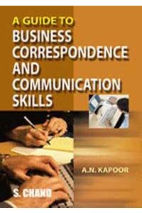 A Guide to Business Correspondance and Communication Skills