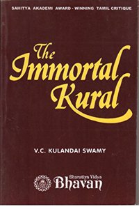 The Immortal Kural (Sahitya Akademl Award Winning Tamil Literary Critique)