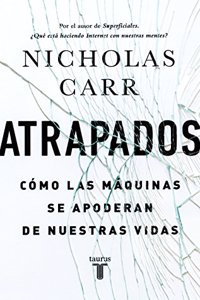 Atrapados: Como las maquinas se apoderan de nuestras vidas (Pensamiento)