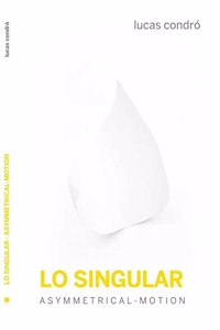Lo singular: Asymmetrical-Motion (Escenicas) (Spanish Edition)