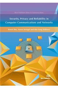 Security, Privacy and Reliability in Computer Communications and Networks