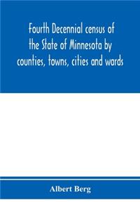 Fourth decennial census of the State of Minnesota by counties, towns, cities and wards. As taken by authority of the State, June 1, 1895