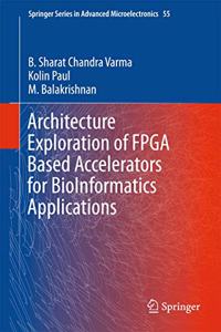 Architecture Exploration of FPGA Based Accelerators for Bioinformatics Applications