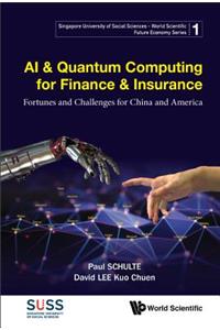 AI & Quantum Computing for Finance & Insurance: Fortunes and Challenges for China and America