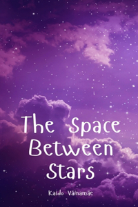 The Space Between Stars