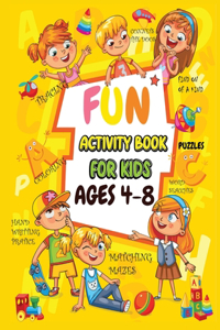 Fun Activity book for kids ages 4-8: Fun Activities Workbook Game For Everyday Learning, Coloring, Dot to Dot, Puzzles, Mazes, Word Search and More!