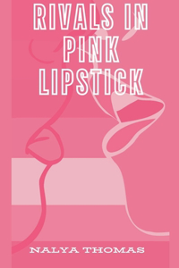 Rivals In Pink Lipstick